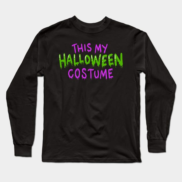 This is my Halloween Costume Long Sleeve T-Shirt by Shirtbubble